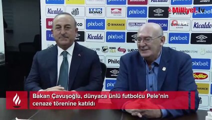 Çavuşoğlu, dünyaca ünlü futbolcu Pele’nin cenaze törenine katıldı