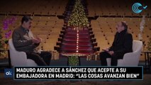 Maduro agradece a Sánchez que acepte a su embajadora en Madrid: 