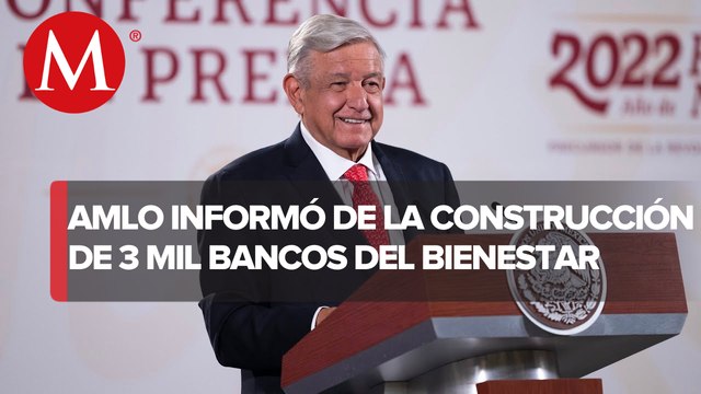 Construcción de sucursales del Banco del Bienestar concluirá en seis meses: AMLO