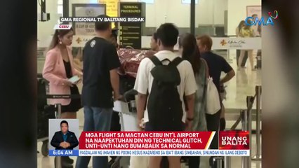 Mga flight sa Mactan Cebu Int'l Airport na naapektuhan din ng technical glitch, unti-unti nang bumabalik sa normal | UB