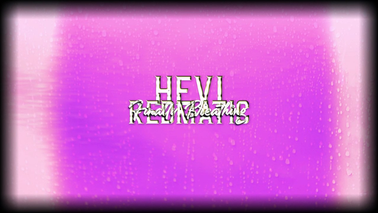 Hevi & Redmatic - Finally Breathing