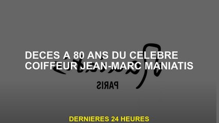 Mort à 80 ans du célèbre coiffeur Jean-Marc Manialis