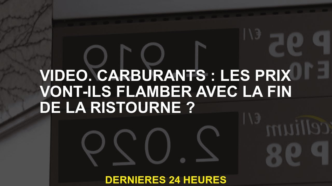 VIDEO.FUELS: Les prix afflueront-ils avec la fin de la remise?