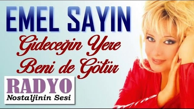 Emel Sayın - Gideceğin Yere Beni de Götür