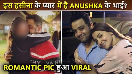 Confirmed? Anushka Sharma's Brother Karnesh Is Dating This Beautiful Actress, Romantic Pic Viral