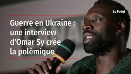 Guerre en Ukraine : une interview d'Omar Sy crée la polémique