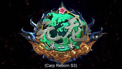 CARP REBORN (YUAN LONG) S3 EP.4+5+6 ENG SUB
