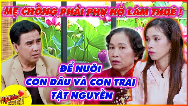 Mẹ chồng đi PHỤ HỒ, LÀM THUÊ về NUÔI CON DÂU VÀ CON TRAI TẬT NGUYỀN khiến Quyền Linh XÓT XA _ MCV