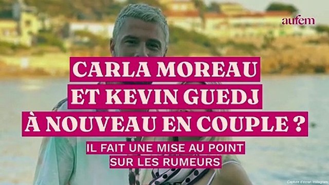 Carla Moreau et Kevin Guedj à nouveau en couple ? Il fait une mise au point sur les rumeurs