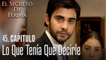 Lo que tenía que decirle - El Secreto De Feriha Capítulo 45 En Español
