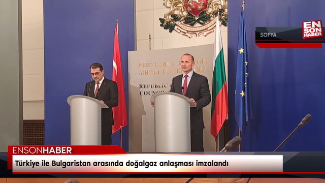 Türkiye ile Bulgaristan arasında doğalgaz anlaşması imzalandı