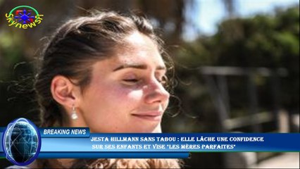 Jesta Hillmann sans tabou : elle lâche une confidence  sur ses enfants et vise "les mères parfaites"