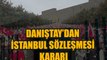 Danıştay İstanbul Sözleşmesi ile ilgili kararını verdi