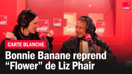 Bonnie Banane et Calamity chantent "Flower" de Liz Phair - La carte blanche