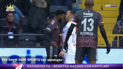 Gaziantep FK - Beşiktaş karşılaşması VAR kayıtları