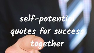 self-potential quotes for success together