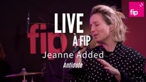 Live à FIP : Jeanne Added 