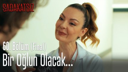 Bir oğlun olacak... - Sadakatsiz 60. Bölüm (Final)