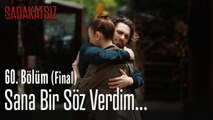 Sana bir söz verdim... - Sadakatsiz 60. Bölüm (Final)