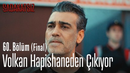 Volkan hapishaneden çıkıyor - Sadakatsiz 60. Bölüm (Final)