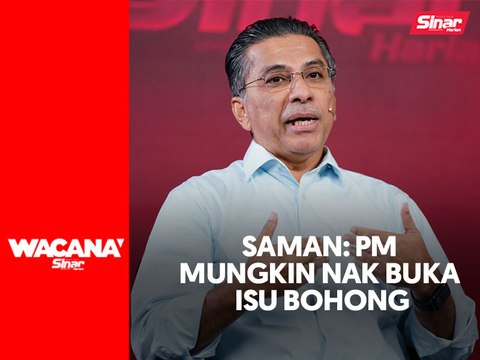 Saman: PM mungkin nak buka isu bohong
