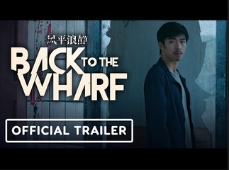 Back to the Wharf | Official Trailer - Zhang Yu, Song Jia
