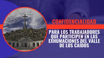El gobierno quiere que los trabajadores que participen en las exhumaciones del valle de los Caídos firmen un compromiso de confidencialidad