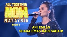 ALL TOGETHER NOW MALAYSIA MUSIM 2 | ANI EMLAN | MINGGU 1