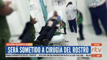 Joven agredido se someterá a una reconstrucción del rostro