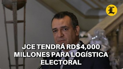 JCE TENDRÁ RD$4,000 MILLONES ADICIONALES PARA ORGANIZAR LOGÍSTICA ELECTORAL