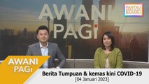 AWANI Pagi: Berita tumpuan & kemas kini COVID-19 [04 Januari 2023]