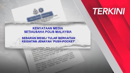 [TERKINI] PDRM | Mesej tular aktiviti ‘push-pocket’, peras ugut