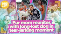 Fur mom reunites with long-lost dog in tear-jerking moment | Make Your Day