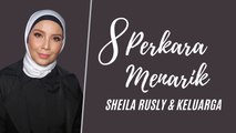 8 Perkara Tentang Sheila Rusly & Keluarga