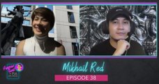 Episode 38: Mikhail Red | Surprise Guest with Pia Arcangel