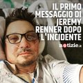 Il primo messaggio sui social di Jeremy Renner dopo l'incidente