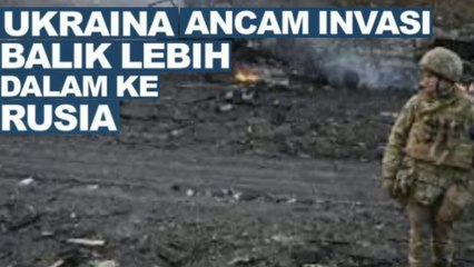 Rusia Diancam Invasi Balik Lebih Dalam oleh Ukraina engan bantuan senjata yang modern