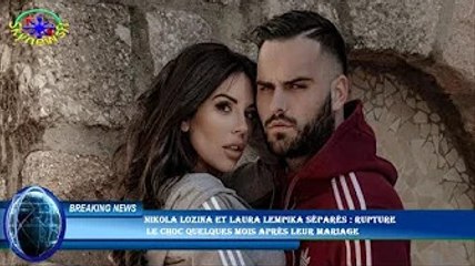 Nikola Lozina et Laura Lempika séparés : Rupture  le choc quelques mois après leur mariage
