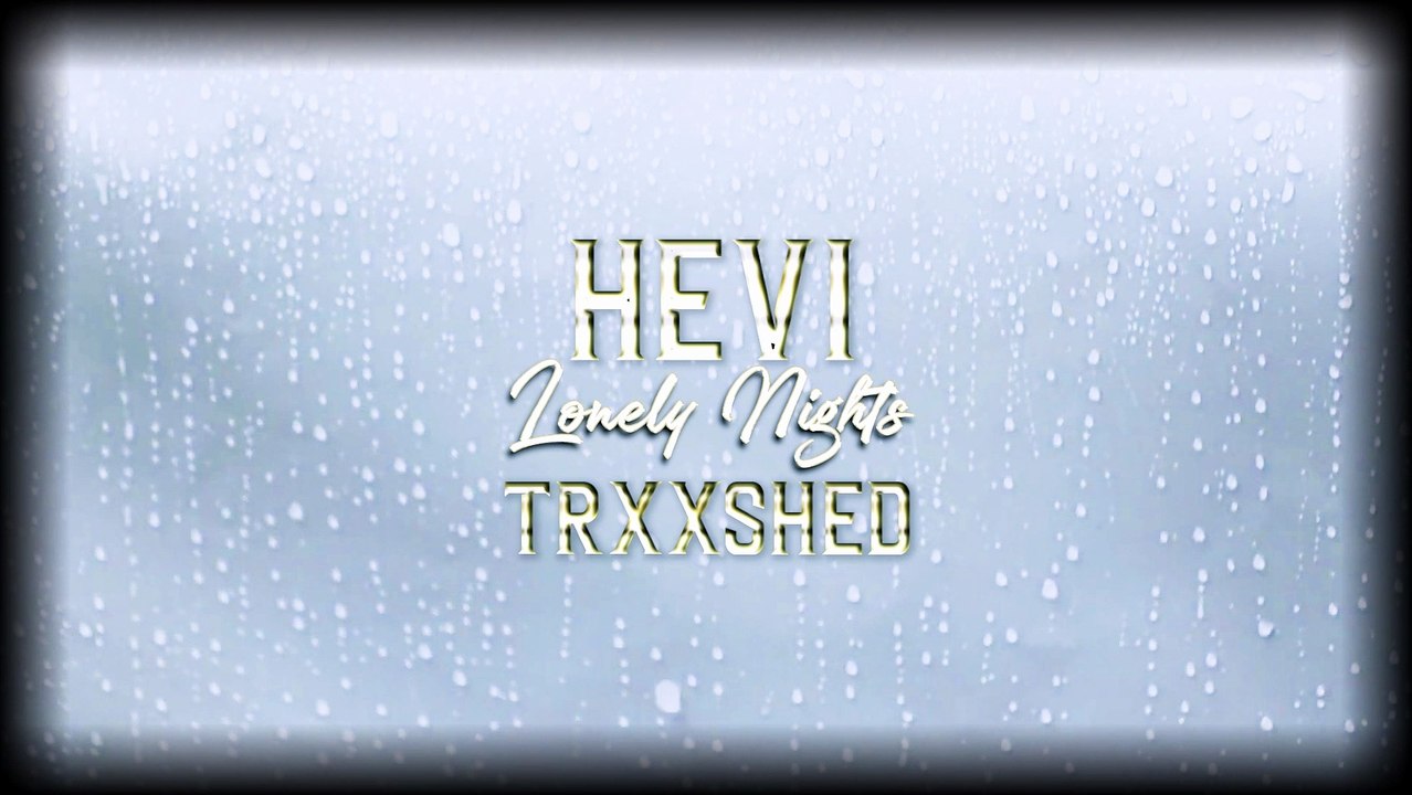 Hevi & Trxxshed - Lonely Nights