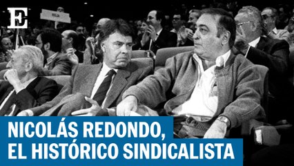 Nicolás Redondo, el líder de UGT que se enfrentó a Felipe González
