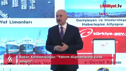 Bakan Karaismailoğlu: Yatırım düşmanlarına kulak asmayın