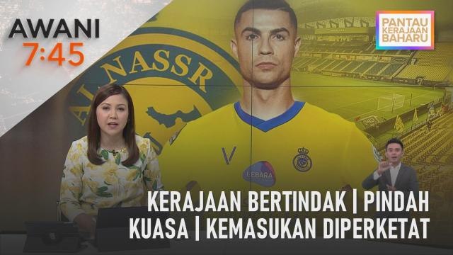 AWANI 7:45 [04/01/2023] - Kerajaan bertindak | Pindah kuasa | Kemasukan diperketat