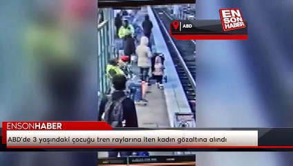 ABD'de 3 yaşındaki çocuğu tren raylarına iten kadın gözaltına alındı