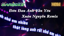 KARAOKE - Đớn Đau Anh Vẫn Yêu - Xuân Nguyễn Remix
