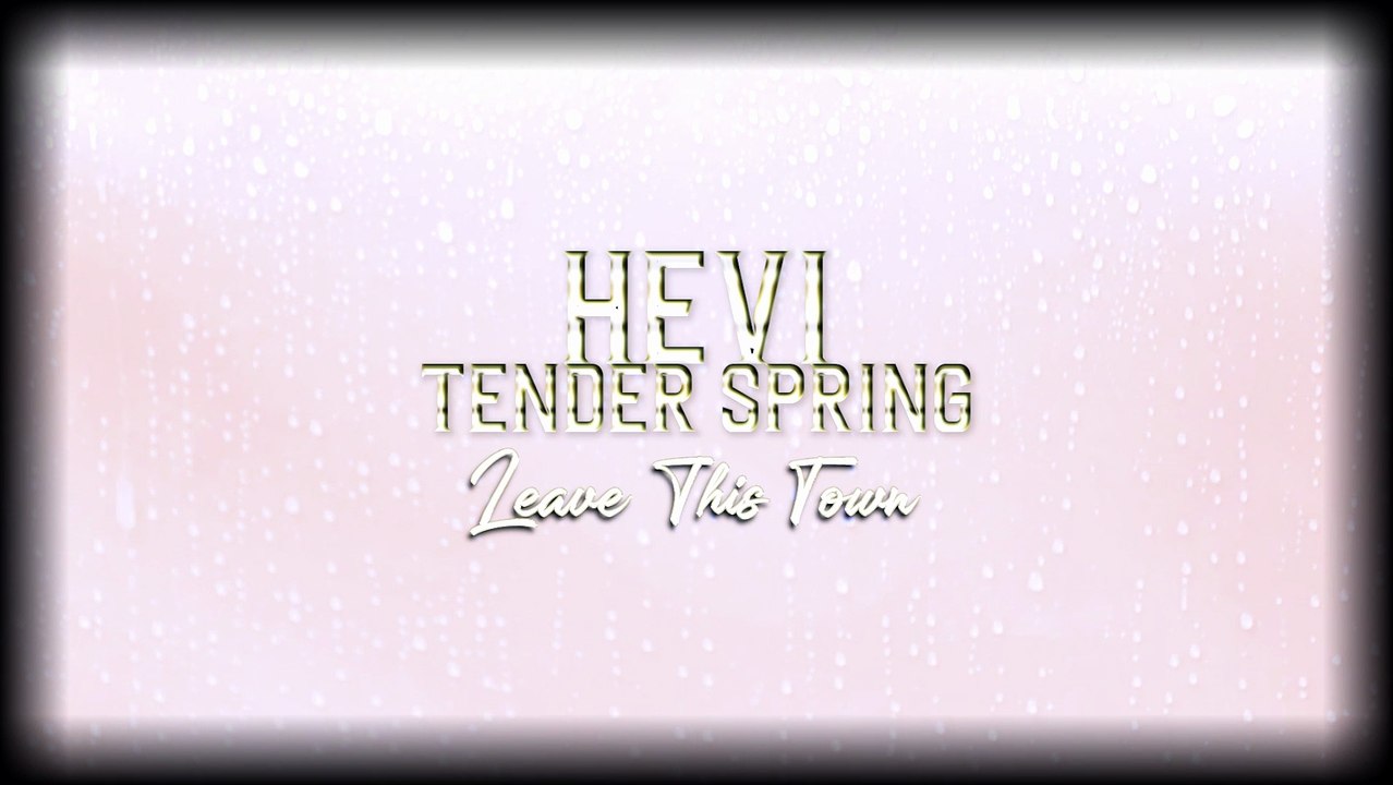 Hevi & Tender Spring - Leave This Town