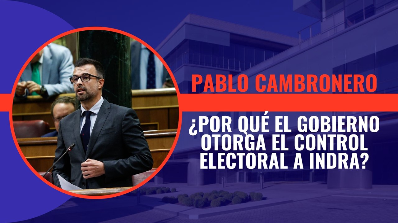 Pablo Cambronero: ¿Por qué el gobierno otorga el control electoral a Indra cuando no cumplió con los requerimientos formales?