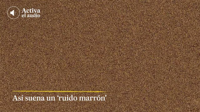 Escucha los ruidos marrones : los sonidos con los que puedes conseguir una mayor concentración