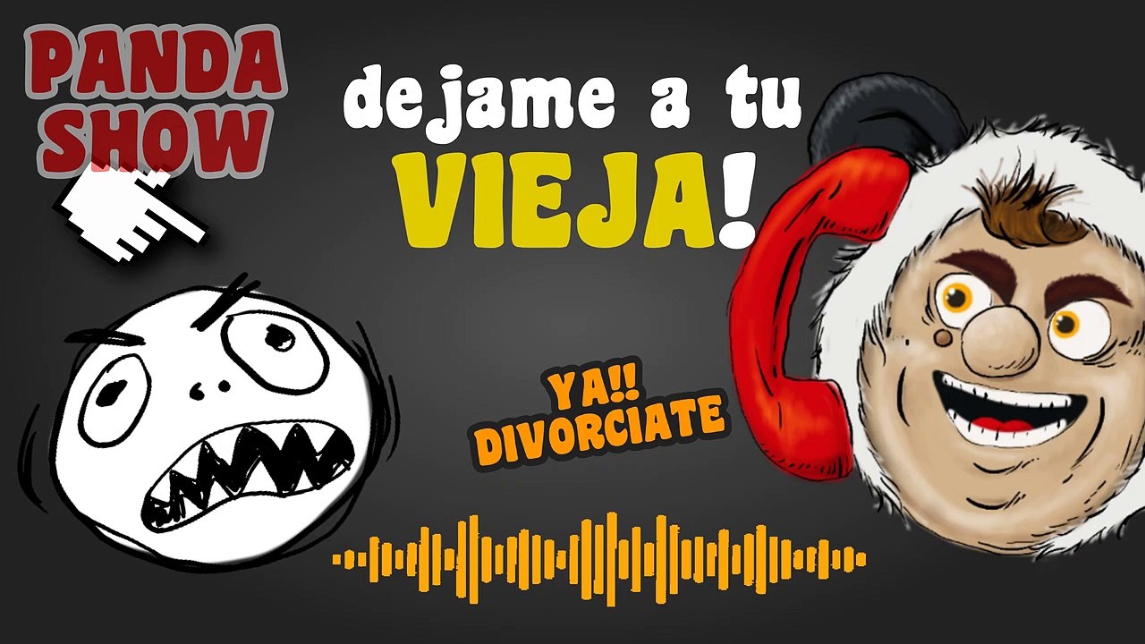 Pandashow - Ya divorciate y dejame a tu esposa!!