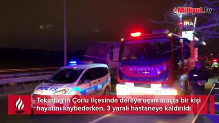 Tekirdağ'da kontrolden çıkan araç dereye uçtu: 1 ölü, 3 yaralı