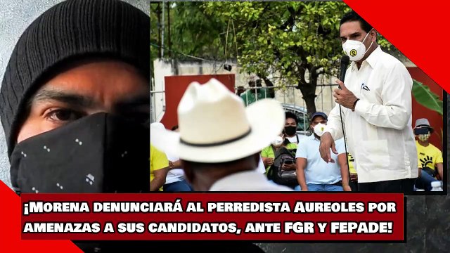 ¡Morena denunciará al perredista Aureoles por amenazas a sus candidatos, ante FGR y FEPADE!